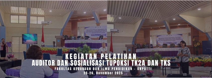 FKIP Universitas Pattimura Gelar Pelatihan Auditor dan Sosialisasi Tupoksi TK2A dan TKS Tahun 2025